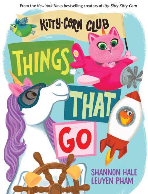 Things That Go (A Kitty-Corn Club Book) (A Board Book) by Shannon Hale, LeUyen Pham, 9781419768811
