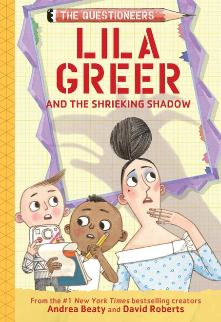 Lila Greer and the Shrieking Shadow (The Questioneers Chapter Book #7) by Andrea Beaty, David Roberts, 9781419775727
