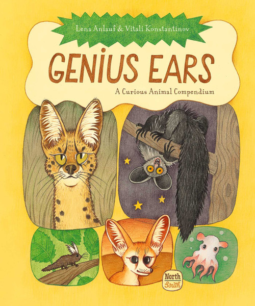 Genius Ears (A Curious Animal Compendium) by Lena Anlauf, Vitali Konstantinov, Marshall Yarbrough, 9780735845626