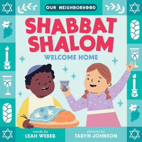 Shabbat Shalom, Welcome Home (An Our Neighborhood Series Board Book for Toddlers Celebrating Judaism) by Leah Weber, Taryn Johnson, 9781499816662