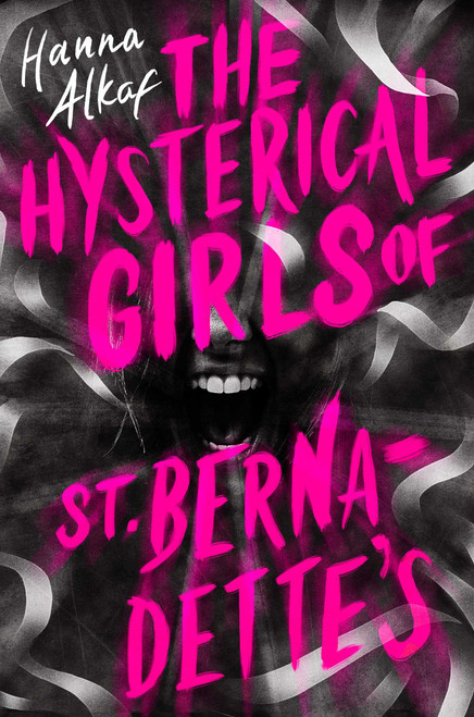 The Hysterical Girls of St. Bernadette's by Hanna Alkaf, 9781534494589