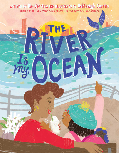 The River Is My Ocean by Rio Cortez, Ashleigh Corrin, 9781665912570