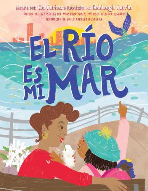El río es mi mar (The River Is My Ocean) (Spanish Edition) by Rio Cortez, Ashleigh Corrin, Emily Carrero Mustelier, 9781665950787