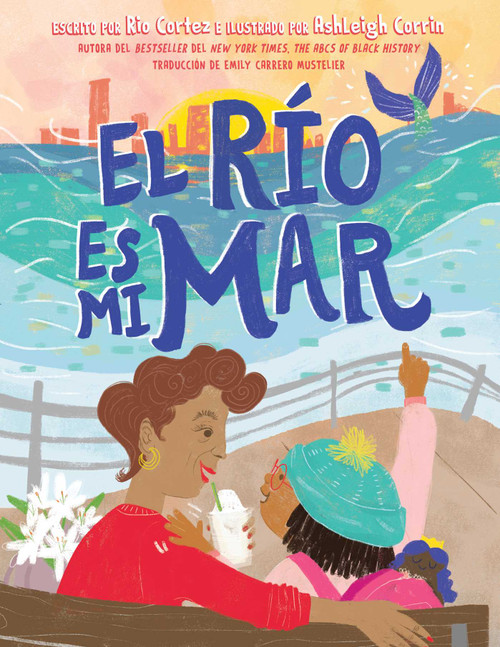 El río es mi mar (The River Is My Ocean) (Spanish Edition) - 9781665950794 by Rio Cortez, Ashleigh Corrin, Emily Carrero Mustelier, 9781665950794