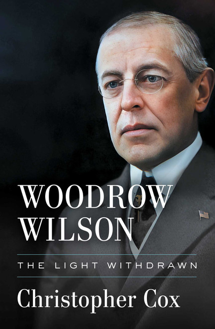Woodrow Wilson (The Light Withdrawn) by Christopher Cox, 9781668010785