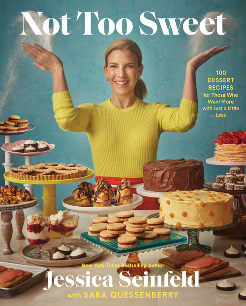 Not Too Sweet (100 Dessert Recipes for Those Who Want More with Just a Little Less) by Jessica Seinfeld, Sara Quessenberry, 9781668015360