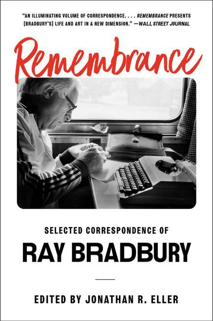 Remembrance (Selected Correspondence of Ray Bradbury) - 9781668016985 by Ray Bradbury, Jonathan R. Eller, 9781668016985