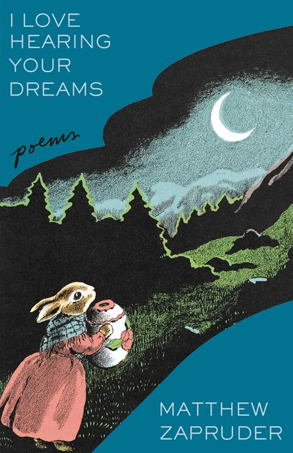 I Love Hearing Your Dreams (Poems) by Matthew Zapruder, 9781668059807