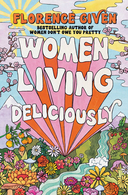Women Living Deliciously by Florence Given, 9781668067123