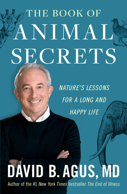 The Book of Animal Secrets (Nature's Lessons for a Long and Happy Life) - 9781982103040 by David B. Agus, 9781982103040