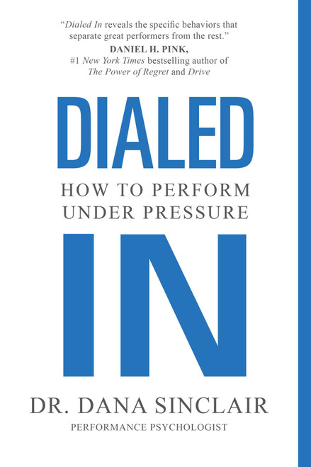 Dialed In (How to Perform Under Pressure) - 9781982181895 by Dana Sinclair