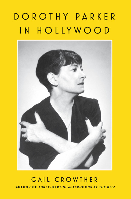 Dorothy Parker in Hollywood by Gail Crowther, 9781982185794