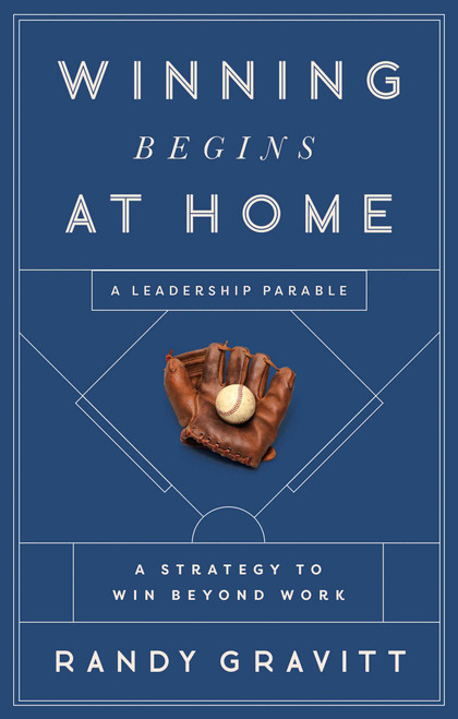 Winning Begins at Home (A Strategy to Win beyond Work-A Leadership Parable) by Randy Gravitt, 9798887100395