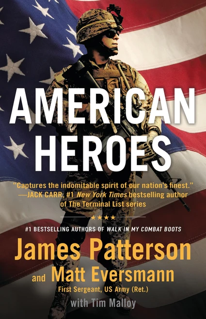 American Heroes (From the #1 bestselling authors of Walk in My Combat Boots) by James Patterson, Matt Eversmann, Tim Malloy, 9780316407205