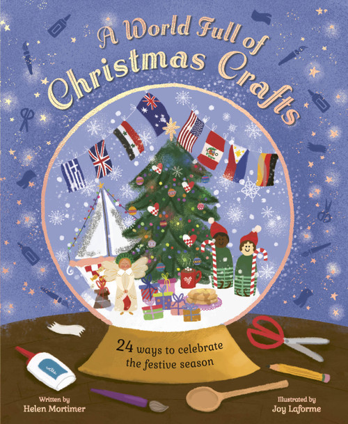 A World Full of Christmas Crafts (24 ways to celebrate the festive season) by Joy Laforme, Helen Mortimer, 9780711293519