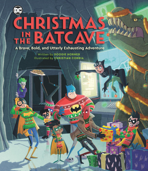 Christmas in the Batcave (A Brave, Bold, and Utterly Exhausting Adventure [Officially licensed]) by Doogie Horner, Christian Cornia, 9780762487035