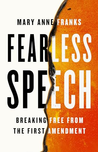 Fearless Speech (Breaking Free from the First Amendment) by Mary Anne Franks, 9781645030539