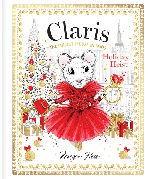 Claris: Holiday Heist (Claris: The Chicest Mouse in Paris) by Megan Hess, 9781761213243