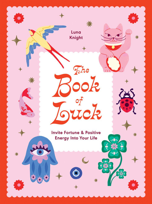 Book of Luck (Invite Fortune and Positive Energy into your Life) by Luna Knight, 9781784887698