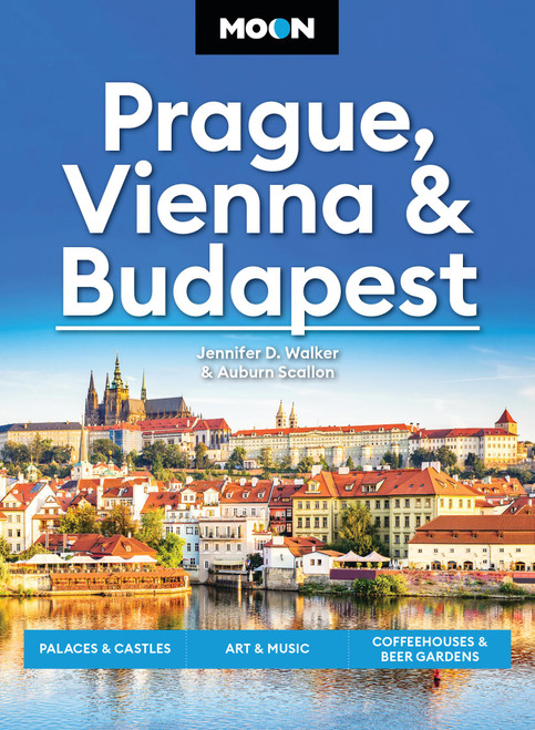 Moon Prague, Vienna & Budapest (Palaces & Castles, Art & Music, Coffeehouses & Beer Gardens) by Jennifer D. Walker, Auburn Scallon, Moon Travel Guides, 9798886470703