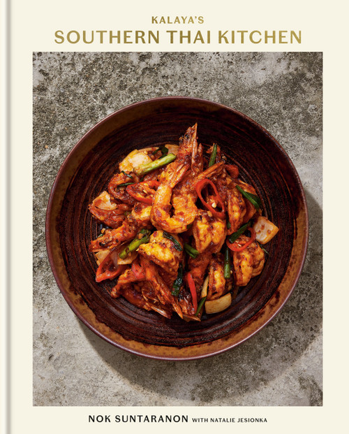 Kalaya's Southern Thai Kitchen: A Cookbook by Nok Suntaranon, Natalie Jesionka, 9780593580875