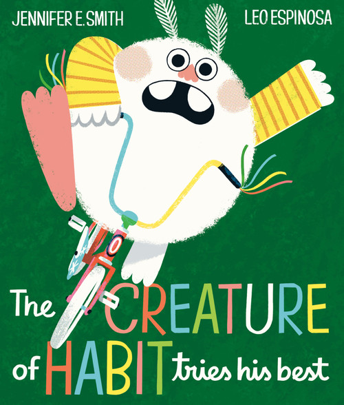 The Creature of Habit Tries His Best by Jennifer E. Smith, Leo Espinosa, 9780593434628