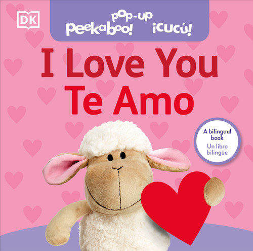 Bilingual Pop-Up Peekaboo! I Love You / Te amo by DK, 9780744094046