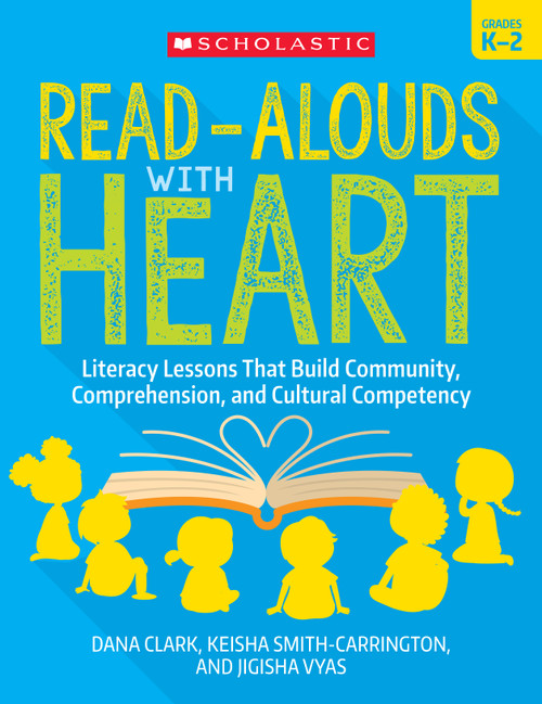 Read-Alouds with Heart: Grades K-2 by Dana Clark, Keisha Smith-Carrington, Jigisha Vyas, 9781338861907