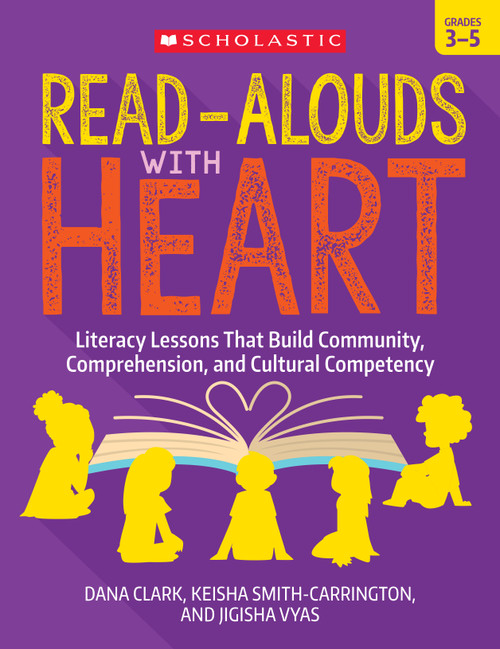 Read-Alouds with Heart: Grades 3-5 by Dana Clark, Keisha Smith-Carrington, Jigisha Vyas, Maria L. Chang, 9781338861914