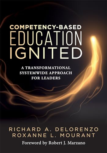 Competency-Based Education Ignited by Richard A. DeLorenzo, Roxanne L. Mourant, 9781960574022