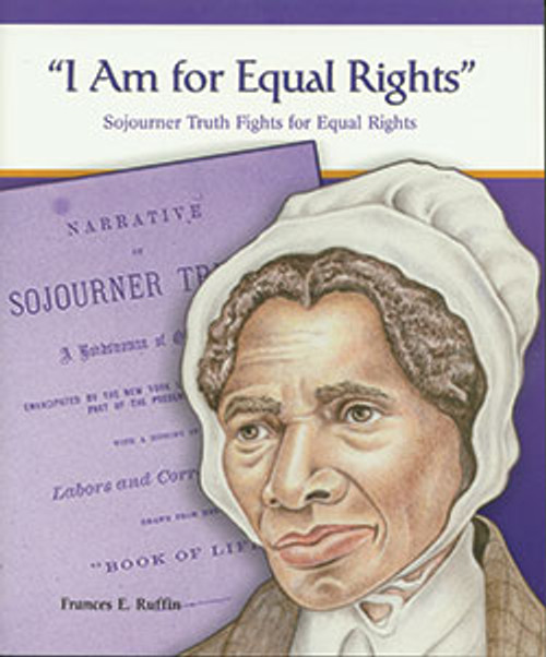 "I Am for Equal Rights" (Sojourner Truth Fights for Equal Rights) by Frances E. Ruffin, 9780823943883