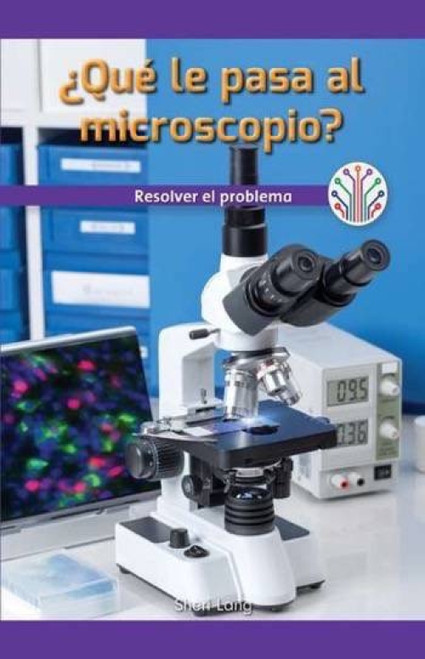 ¿Qué le pasa al microscopio?: Resolver el problema (What's Wrong with the Microscope?: Fixing the Problem) - 9781538357088 (Spanish Edition) by Sheri Lang