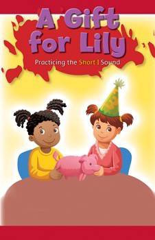 A Gift for Lily (Practicing the Short I Sound) by Rafael Moya, 9781508132639
