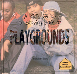 A Kid's Guide to Staying Safe at Playgrounds by Maribeth Boelts, 9780823950812