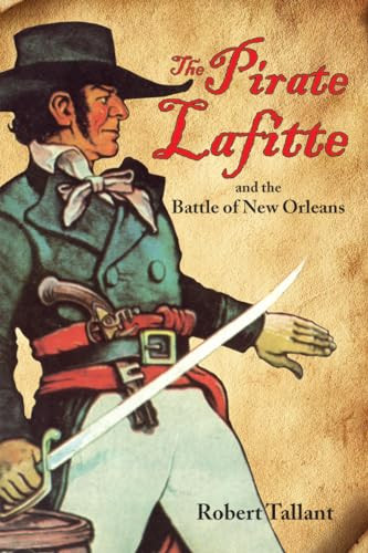 Pirate Lafitte and the Battle of New Orleans, The by Robert Tallant, 9780882899312
