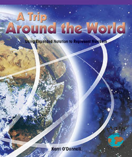 A Trip Around the World (Using Expanding Notation to Represent Numbers) - 9780823988716 by Kerri O'Donnell