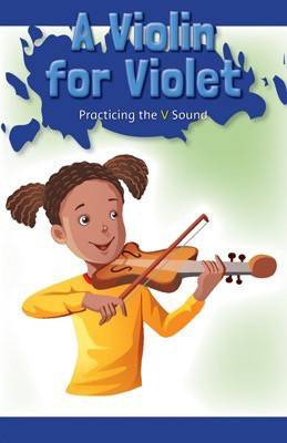 A Violin for Violet (Practicing the V Sound) by Timea Thompson, 9781508130383