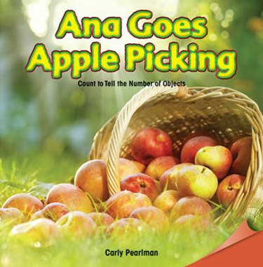 Ana Goes Apple Picking (Count to Tell the Number of Objects) by Carly Pearlman, 9781477719282