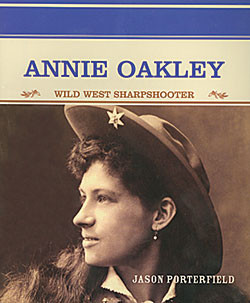Annie Oakley (Wild West Sharpshooter) - 9780823941742 by Jason Porterfield, 9780823941742