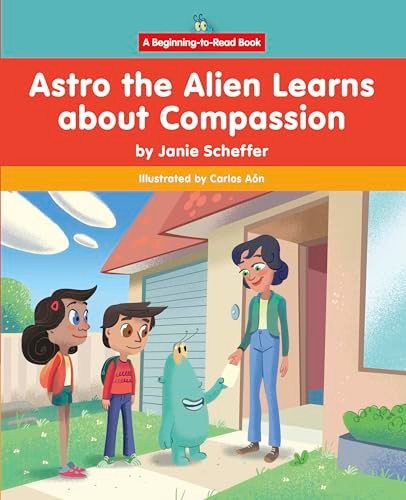 Astro the Alien Learns about Compassion - 9781684507368 by Janie Scheffer, Carlos Aón, 9781684507368