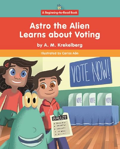 Astro the Alien Learns about Voting by A.M. Krekelberg, Carlos Aón, 9781684047888