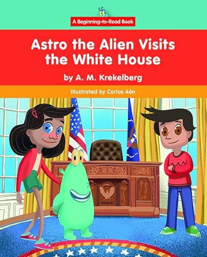 Astro the Alien Visits the White House - 9781684507573 by A.M. Krekelberg, Carlos Aón, 9781684507573