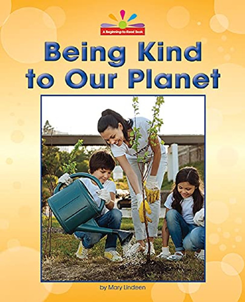 Being Kind to Our Planet by Mary Lindeen, 9781684045167