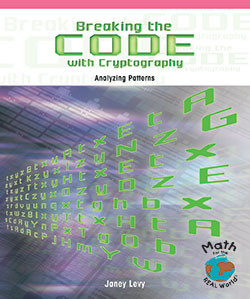 Breaking the Code with Cryptography (Analyzing Patterns) by Janey Levy, 9781404260894
