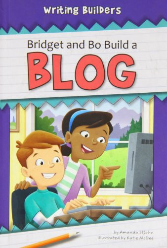 Bridget and Bo Build a Blog by Amanda StJohn, Katie McDee, 9781599535074