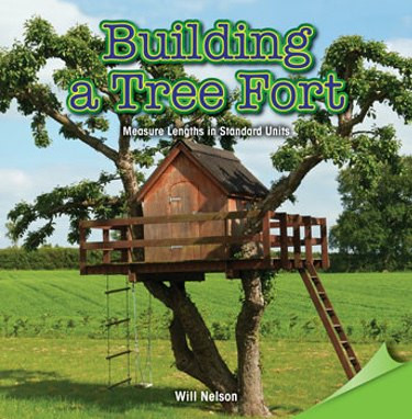 Building a Tree Fort (Measure Lengths in Standard Units) by Will Nelson, 9781477747827