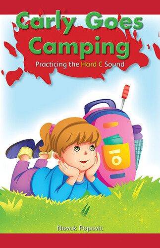 Carly Goes Camping (Practicing the Hard C Sound) by Novak Popovic, 9781508130833