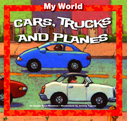 Cars, Trucks, and Planes - 9781615330317 by Gladys Rosa-Mendoza, Jeremy Tugeau