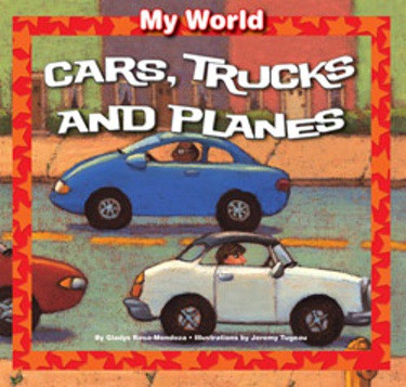 Cars, Trucks, and Planes - 9781615330317 by Gladys Rosa-Mendoza, Jeremy Tugeau, 9781615330317
