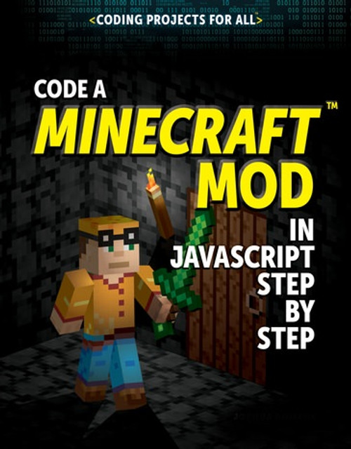 Code a Minecraft® Mod in JavaScript Step by Step by Joshua Romphf, 9781725340206